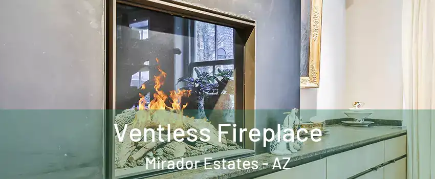 Ventless Fireplace Mirador Estates - AZ