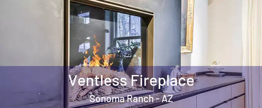 Ventless Fireplace Sonoma Ranch - AZ