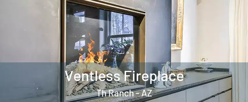 Ventless Fireplace Th Ranch - AZ
