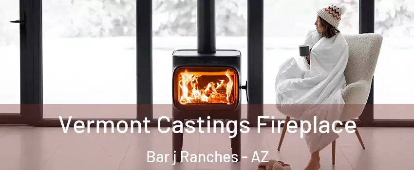 Vermont Castings Fireplace Bar j Ranches - AZ