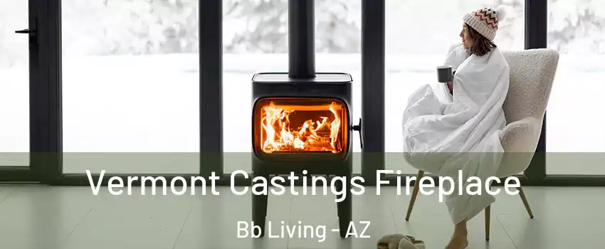Vermont Castings Fireplace Bb Living - AZ