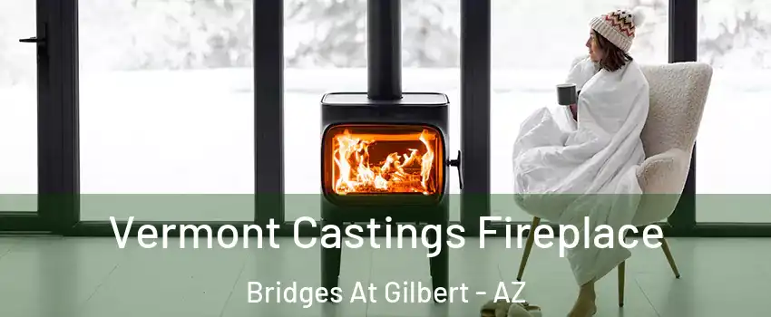 Vermont Castings Fireplace Bridges At Gilbert - AZ
