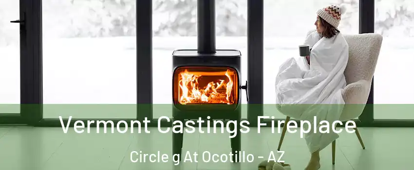 Vermont Castings Fireplace Circle g At Ocotillo - AZ