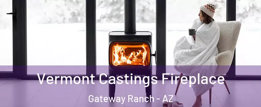 Vermont Castings Fireplace Gateway Ranch - AZ