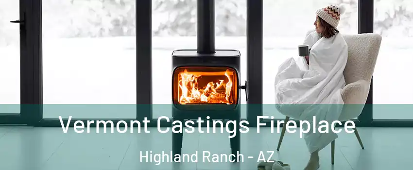 Vermont Castings Fireplace Highland Ranch - AZ