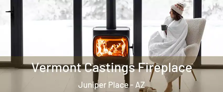 Vermont Castings Fireplace Juniper Place - AZ