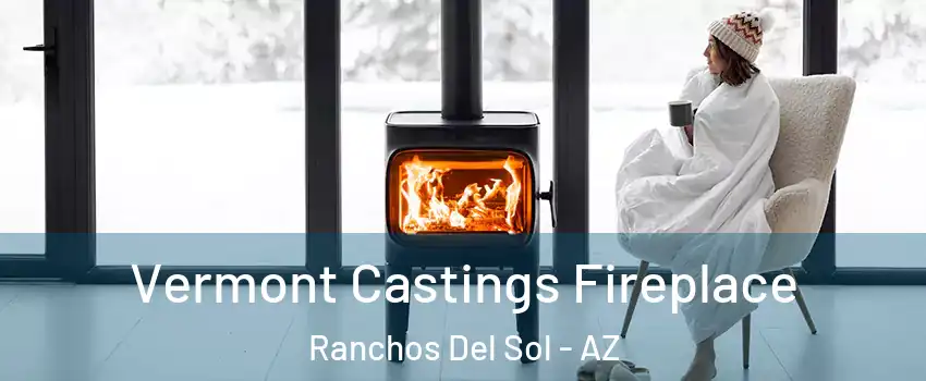 Vermont Castings Fireplace Ranchos Del Sol - AZ