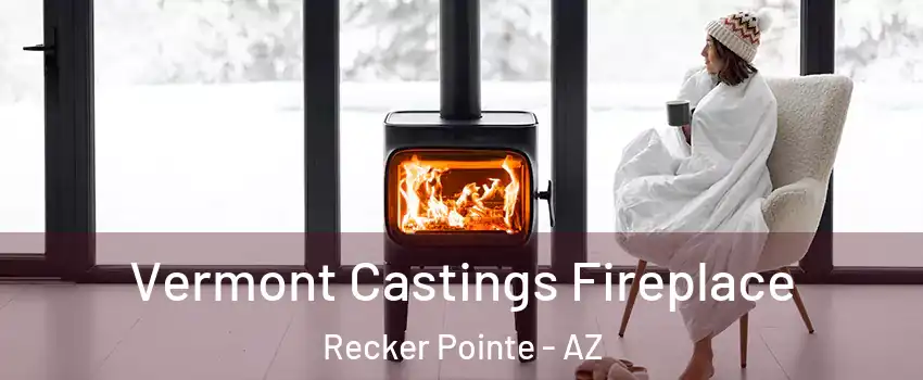 Vermont Castings Fireplace Recker Pointe - AZ