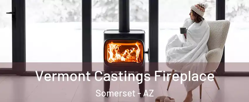 Vermont Castings Fireplace Somerset - AZ