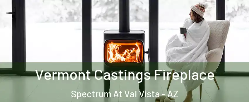 Vermont Castings Fireplace Spectrum At Val Vista - AZ