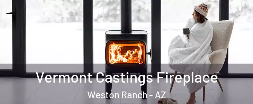 Vermont Castings Fireplace Weston Ranch - AZ