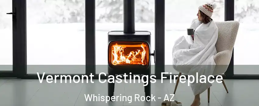 Vermont Castings Fireplace Whispering Rock - AZ
