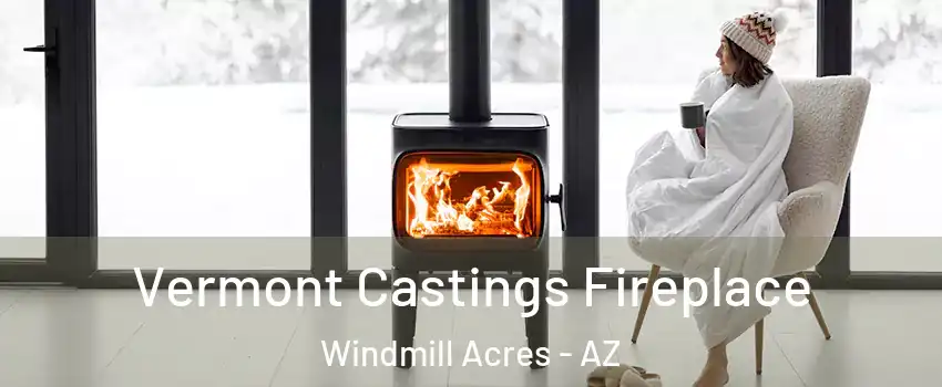 Vermont Castings Fireplace Windmill Acres - AZ
