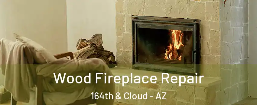 Wood Fireplace Repair 164th & Cloud - AZ