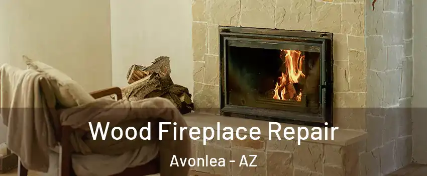 Wood Fireplace Repair Avonlea - AZ