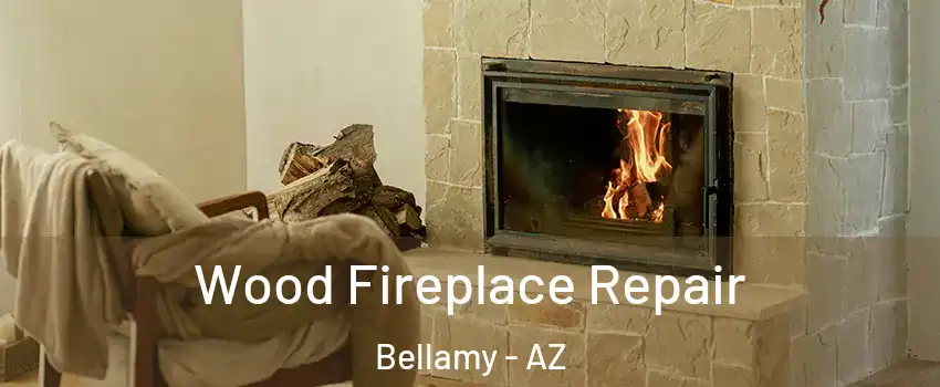 Wood Fireplace Repair Bellamy - AZ