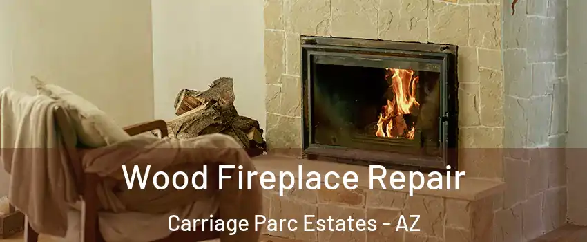 Wood Fireplace Repair Carriage Parc Estates - AZ