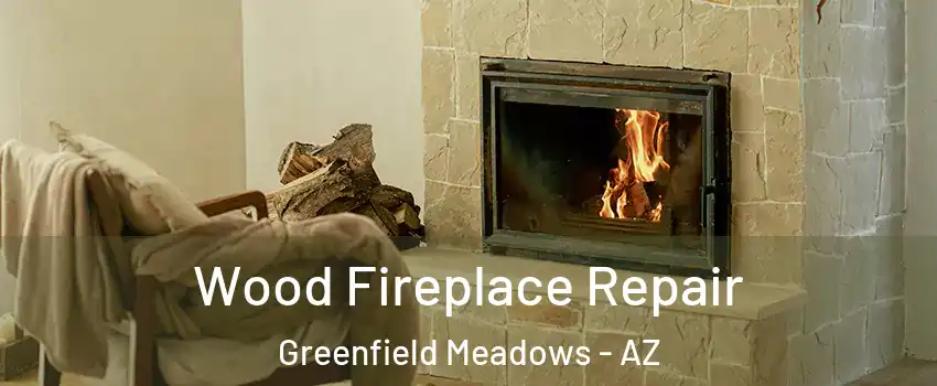 Wood Fireplace Repair Greenfield Meadows - AZ