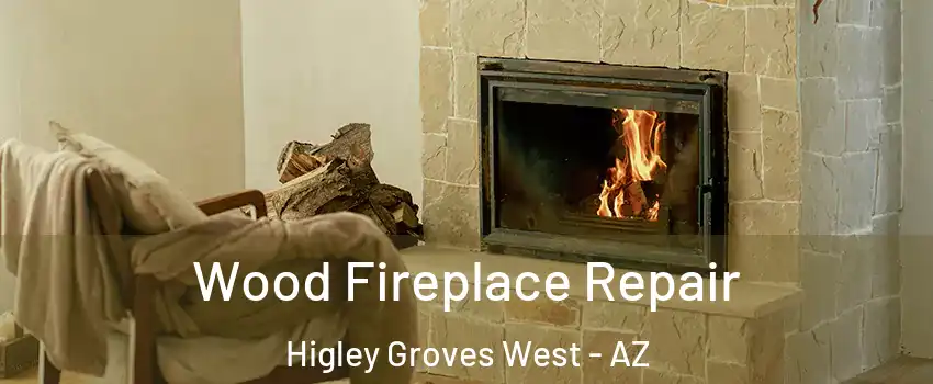 Wood Fireplace Repair Higley Groves West - AZ
