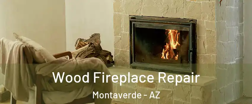 Wood Fireplace Repair Montaverde - AZ