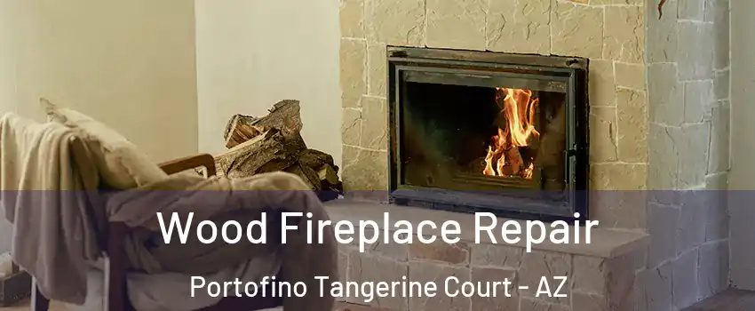 Wood Fireplace Repair Portofino Tangerine Court - AZ