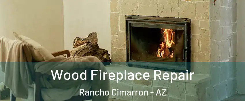 Wood Fireplace Repair Rancho Cimarron - AZ