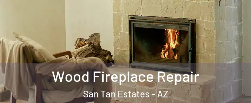 Wood Fireplace Repair San Tan Estates - AZ