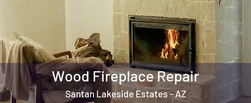 Wood Fireplace Repair Santan Lakeside Estates - AZ