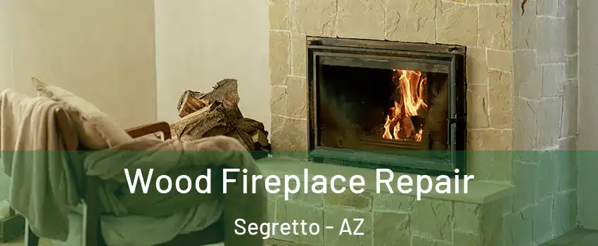 Wood Fireplace Repair Segretto - AZ