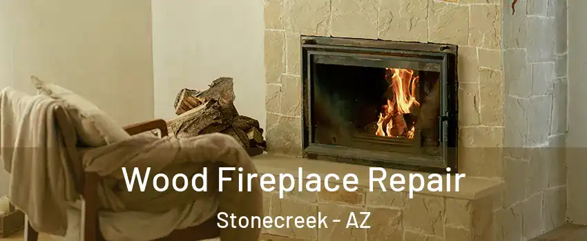 Wood Fireplace Repair Stonecreek - AZ