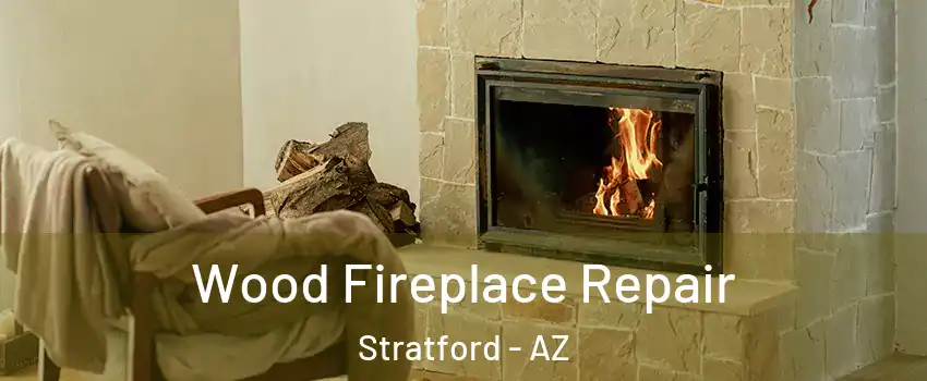 Wood Fireplace Repair Stratford - AZ