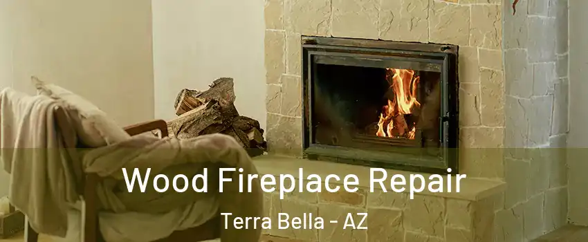 Wood Fireplace Repair Terra Bella - AZ