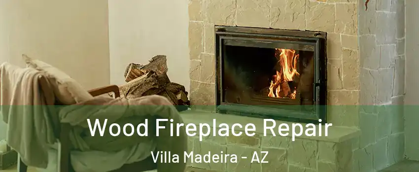 Wood Fireplace Repair Villa Madeira - AZ