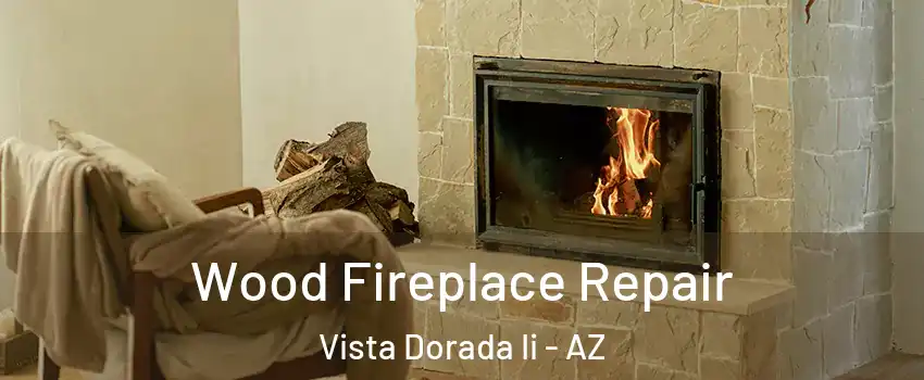 Wood Fireplace Repair Vista Dorada Ii - AZ