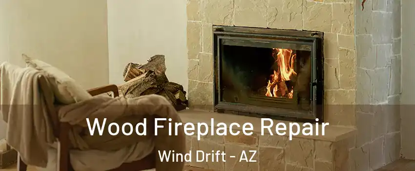 Wood Fireplace Repair Wind Drift - AZ