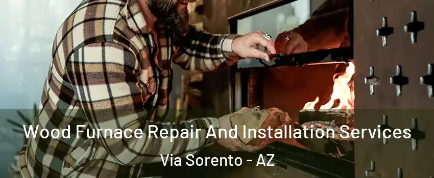 Wood Furnace Repair And Installation Services Via Sorento - AZ