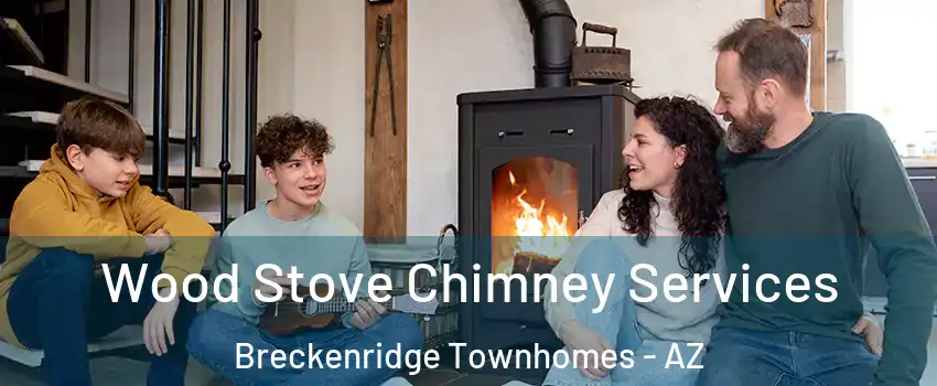 Wood Stove Chimney Services Breckenridge Townhomes - AZ
