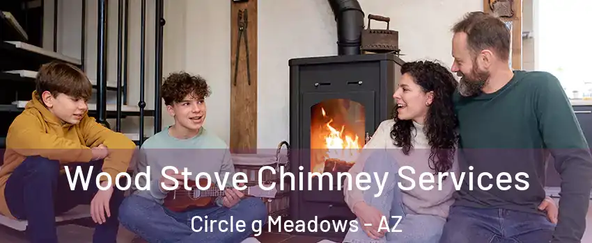 Wood Stove Chimney Services Circle g Meadows - AZ