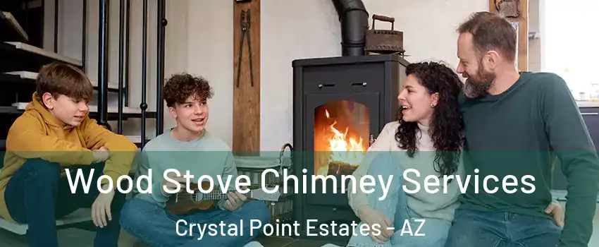 Wood Stove Chimney Services Crystal Point Estates - AZ