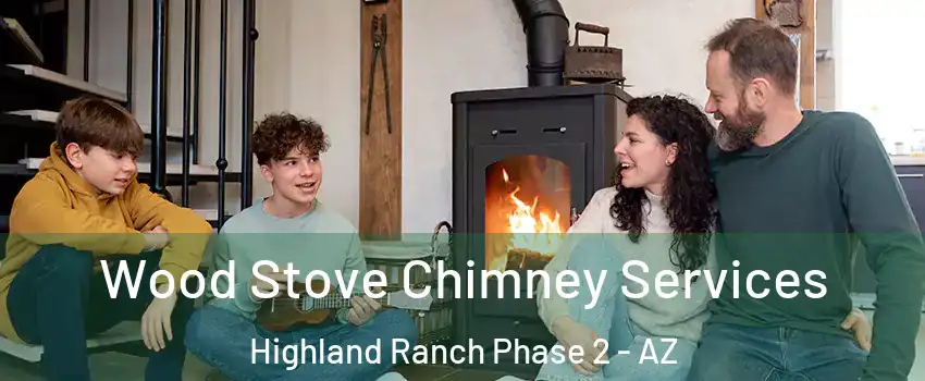 Wood Stove Chimney Services Highland Ranch Phase 2 - AZ