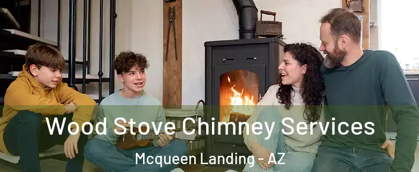Wood Stove Chimney Services Mcqueen Landing - AZ