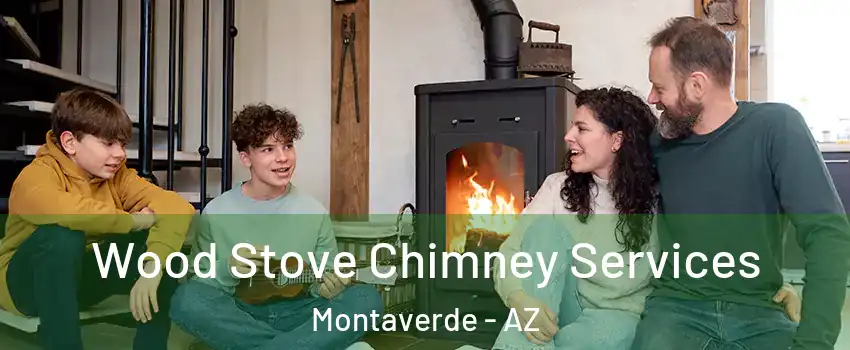 Wood Stove Chimney Services Montaverde - AZ