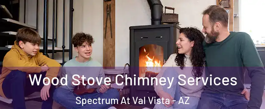 Wood Stove Chimney Services Spectrum At Val Vista - AZ