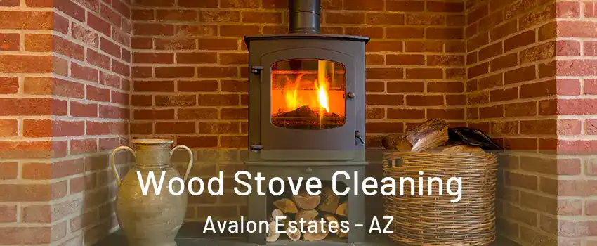 Wood Stove Cleaning Avalon Estates - AZ
