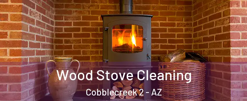 Wood Stove Cleaning Cobblecreek 2 - AZ