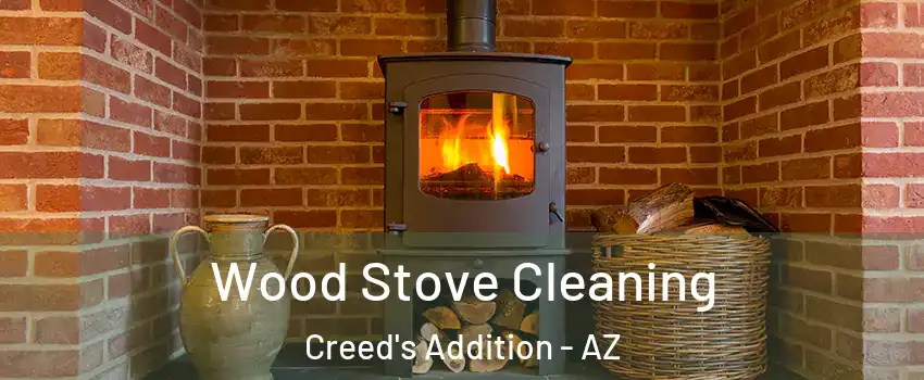 Wood Stove Cleaning Creed's Addition - AZ