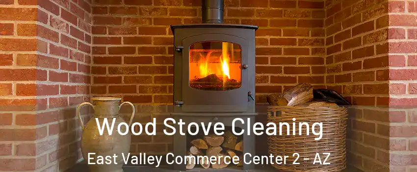 Wood Stove Cleaning East Valley Commerce Center 2 - AZ