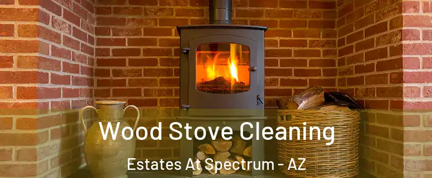 Wood Stove Cleaning Estates At Spectrum - AZ