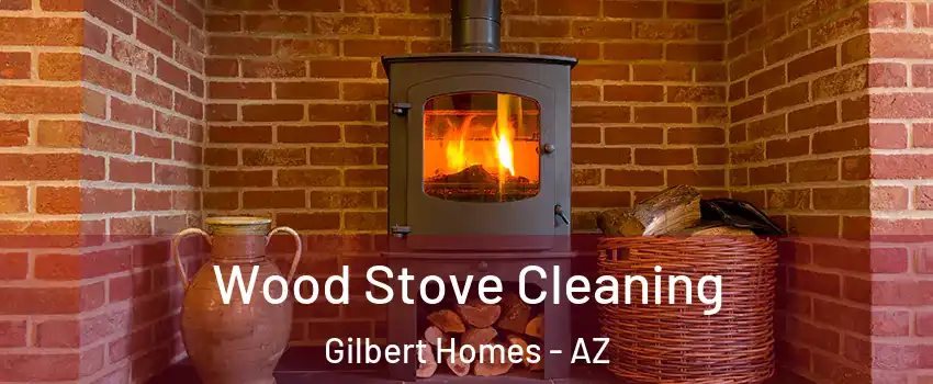 Wood Stove Cleaning Gilbert Homes - AZ