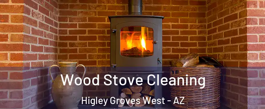 Wood Stove Cleaning Higley Groves West - AZ